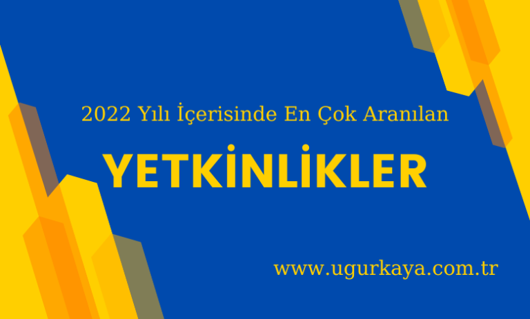 2022 Yılı İçerisinde En Çok Aranılan Yetkinlikler