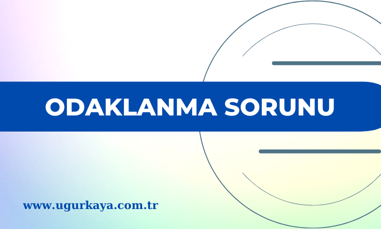 Odaklanma Sorunu